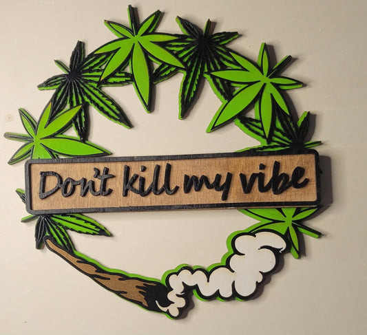 Don't Kill My Vibe - Door Sign