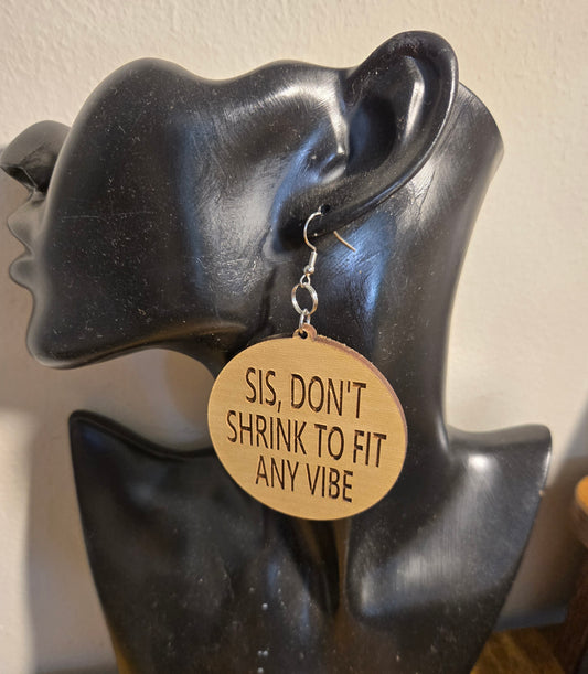 Sis, Don't shrink to fit any vibe earrings