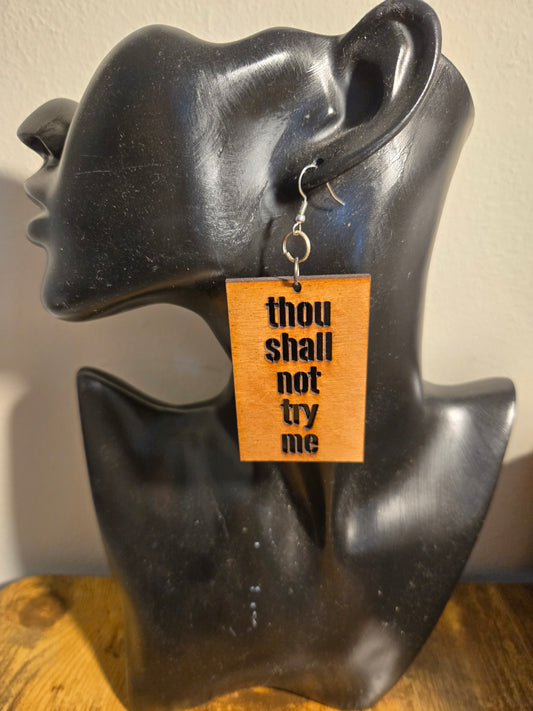 Thou Shall Not Try Me Earrings