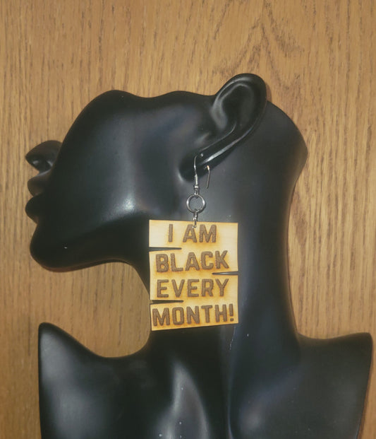 I Am Black Every Month Earrings